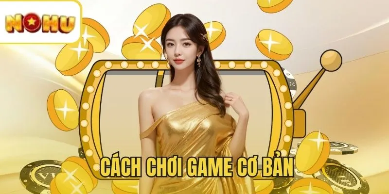 Cách chơi cho người mới